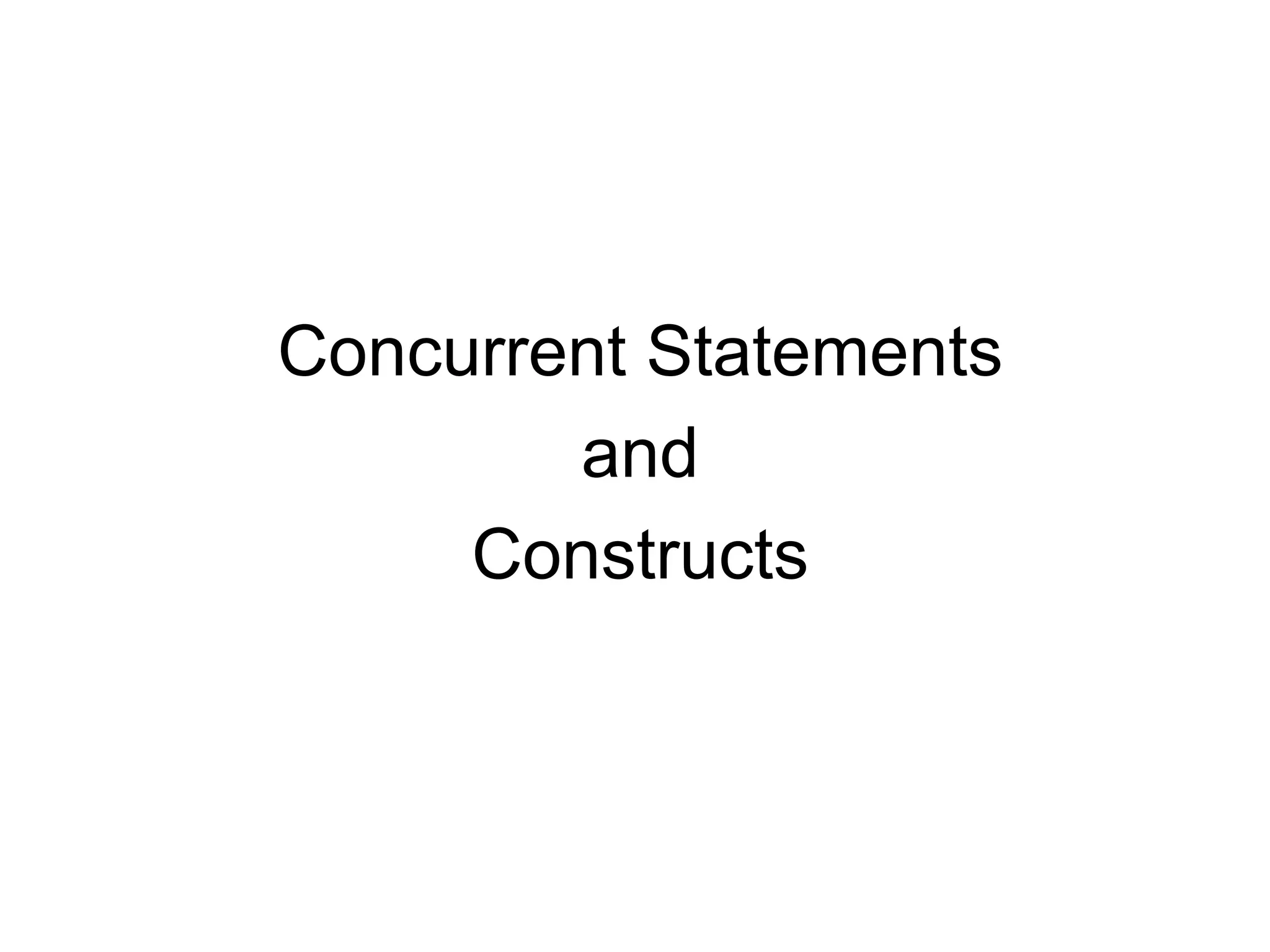 Concurrent Statements
and
Constructs
 