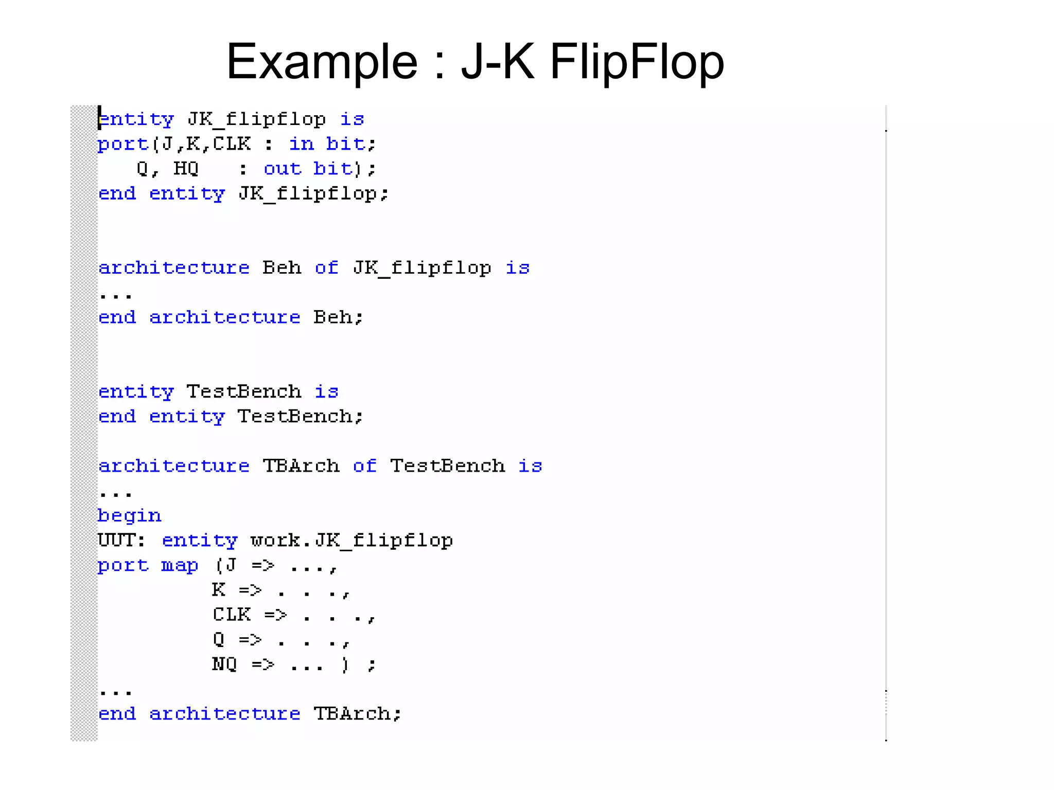Example : J-K FlipFlop
 