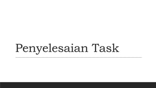 Penyelesaian Task
 