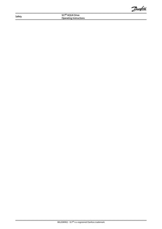 Safety
VLT® AQUA Drive
Operating Instructions
MG20M902 - VLT® is a registered Danfoss trademark
 