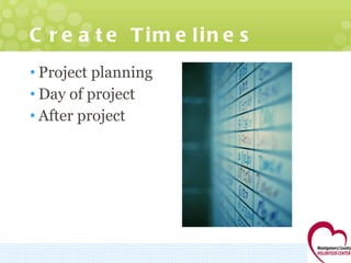 Create Timelines Project planning Day of project  After project 