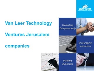 Van Leer Technology 
Ventures Jerusalem 
companies 
 