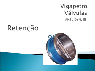 Retenção ANSI, DYN, JIS 
