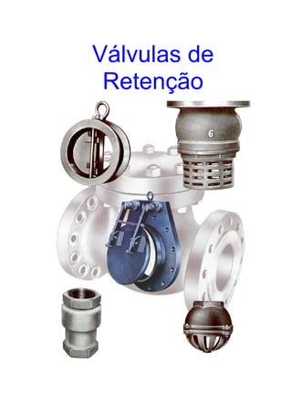 Válvulas de
Retenção
 