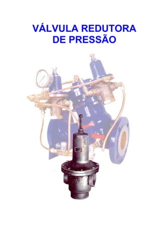 VÁLVULA REDUTORA
DE PRESSÃO
 