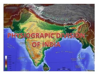 PHYSIOGRAPIC DIVISION OF INDIA 