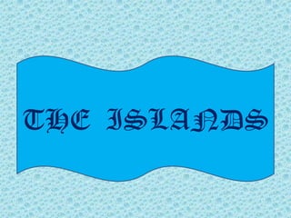 THE  ISLANDS
