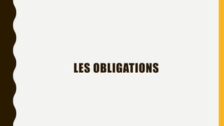 LES OBLIGATIONS
 