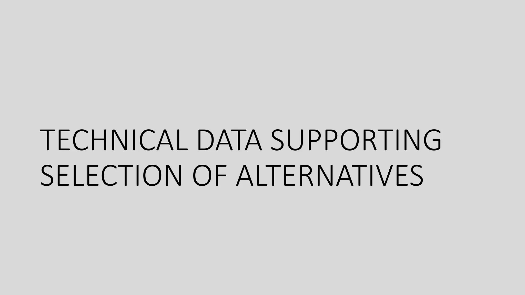 TECHNICAL DATA SUPPORTING
SELECTION OF ALTERNATIVES
 