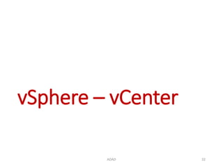 vSphere – vCenter
ADAD 32
 