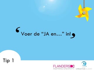 Voer de “JA en…” in! Tip 1 