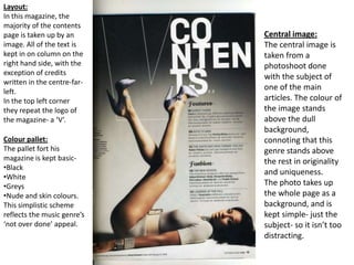 Layout:
In this magazine, the
majority of the contents
page is taken up by an
image. All of the text is
kept in on column ...