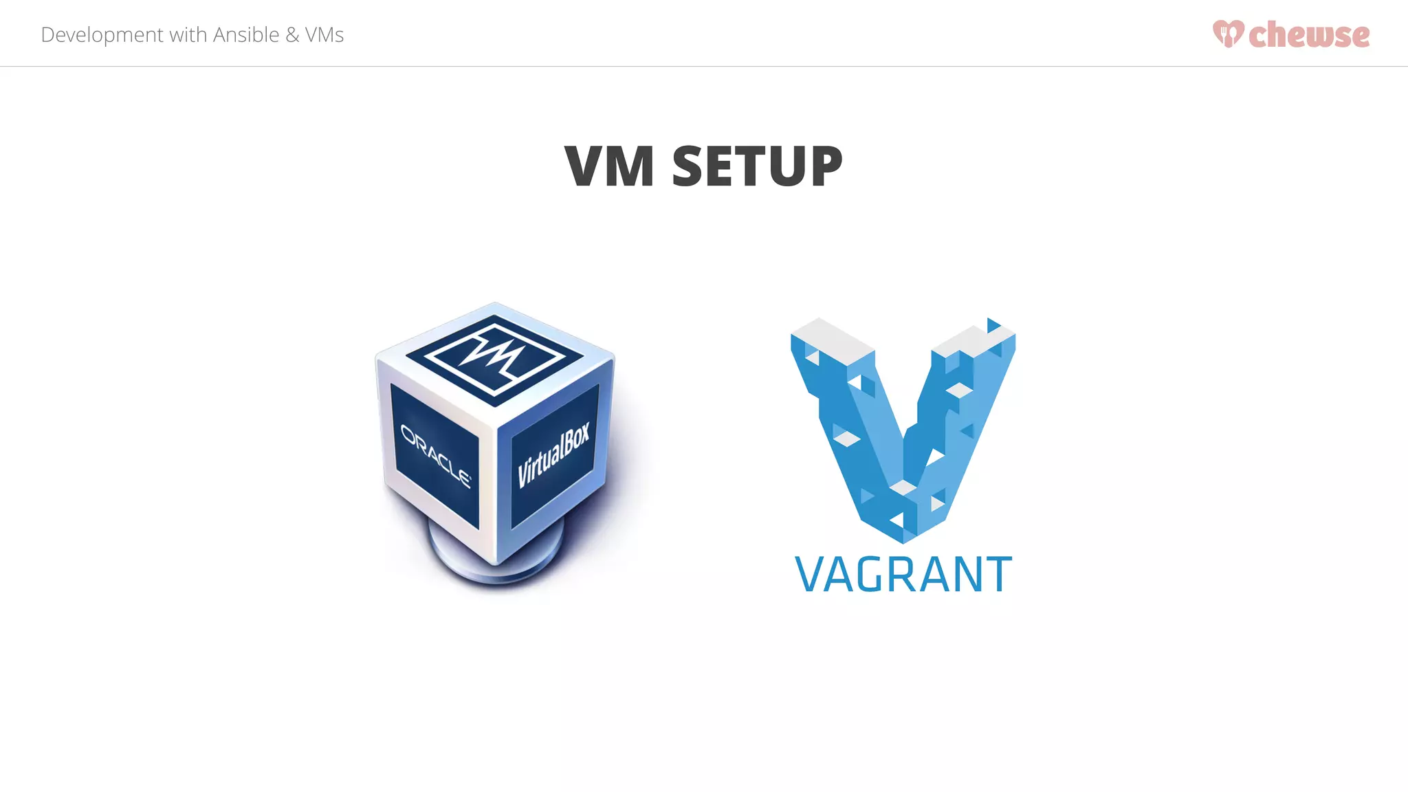 Development with Ansible & VMs 
VM SETUP 
 