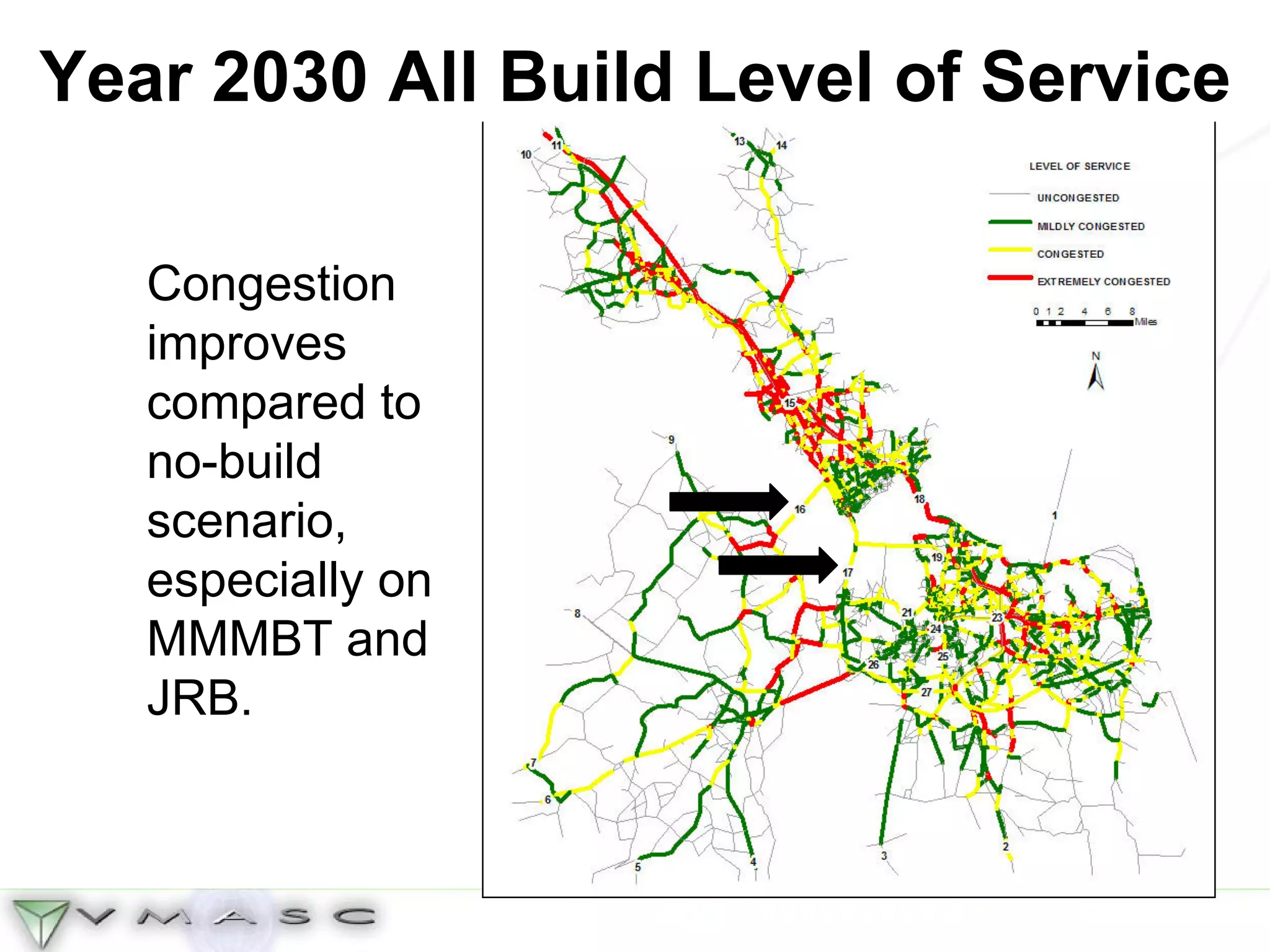 Year 2030 All Build Level of Service Congestion improves compared to no-build scenario, especially on MMMBT and JRB. 