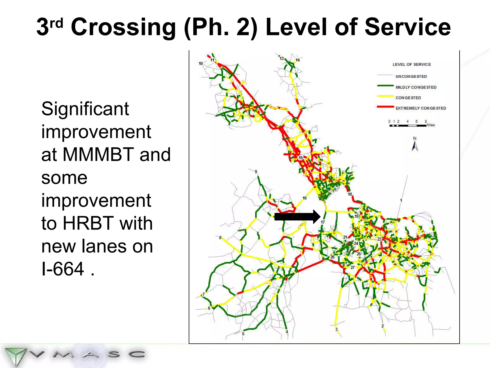 3 rd  Crossing (Ph. 2) Level of Service Significant improvement at MMMBT and some improvement to HRBT with new lanes on I-664 . 