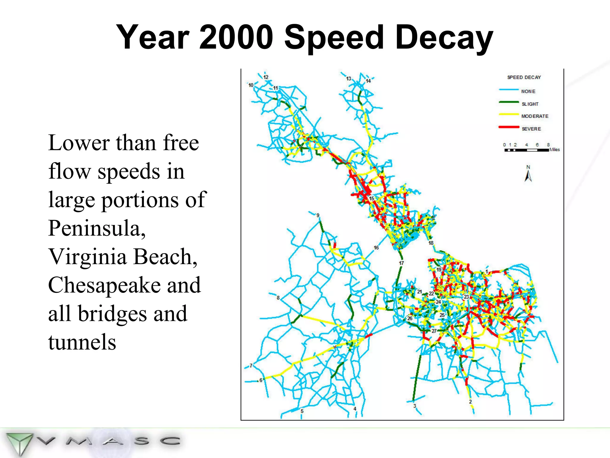 Year 2000 Speed Decay Lower than free flow speeds in large portions of Peninsula, Virginia Beach, Chesapeake and all bridges and tunnels 