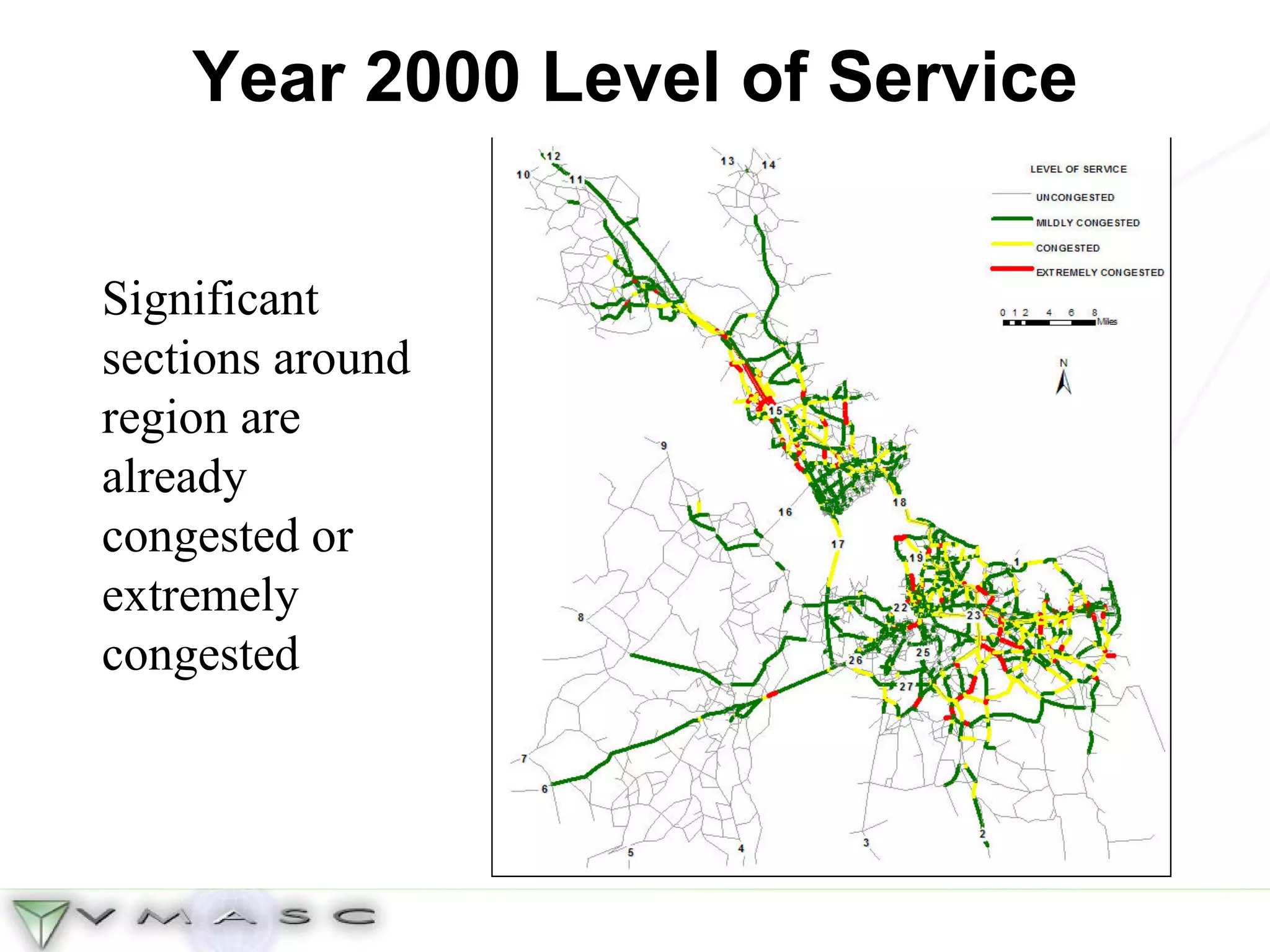Year 2000 Level of Service Significant sections around region are already congested or extremely congested 