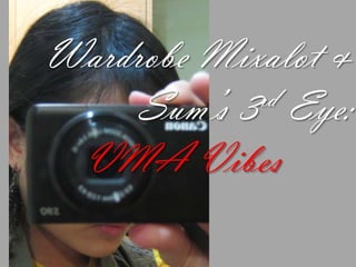 Wardrobe Mixalot &  Sum’s 3rd Eye: VMA Vibes 