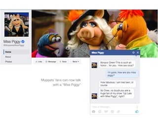 Muppets’ fans can now talk
with a “Miss Piggy”
 