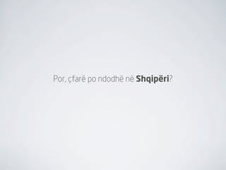 Por, çfarë po ndodhë në Shqipëri?
 