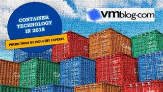 VMblog - 2018 Containers Predictions from 16 Industry Experts