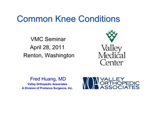 VMC Seminar
   April 28, 2011
 Renton, Washington



      Fred Huang, MD
    Valley Orthopedic Associates
A Division of Proliance Surgeons, Inc.
 