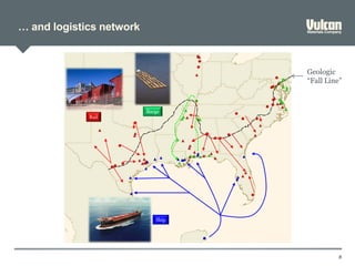 … and logistics network
8
Barge
Rail
Ship
Geologic
“Fall Line”
 