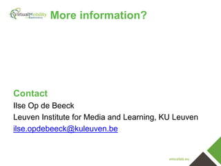 vmcolab.eu
More information?
Contact
Ilse Op de Beeck
Leuven Institute for Media and Learning, KU Leuven
ilse.opdebeeck@kuleuven.be
 