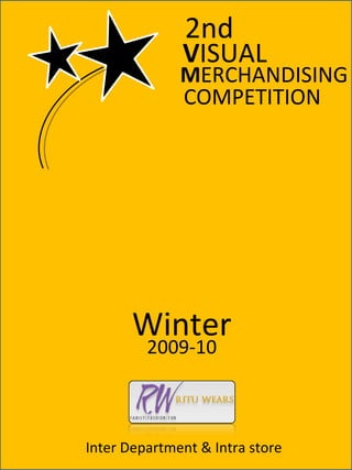 2nd V ISUAL M ERCHANDISING COMPETITION Winter 2009-10 Inter Department & Intra store 