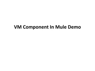 VM Component In Mule Demo
 