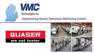 representing Quaser Horizontal Machining Centers
 