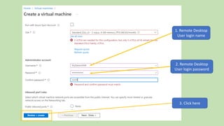 1. Remote Desktop
User login name
2. Remote Desktop
User login password
3. Click here