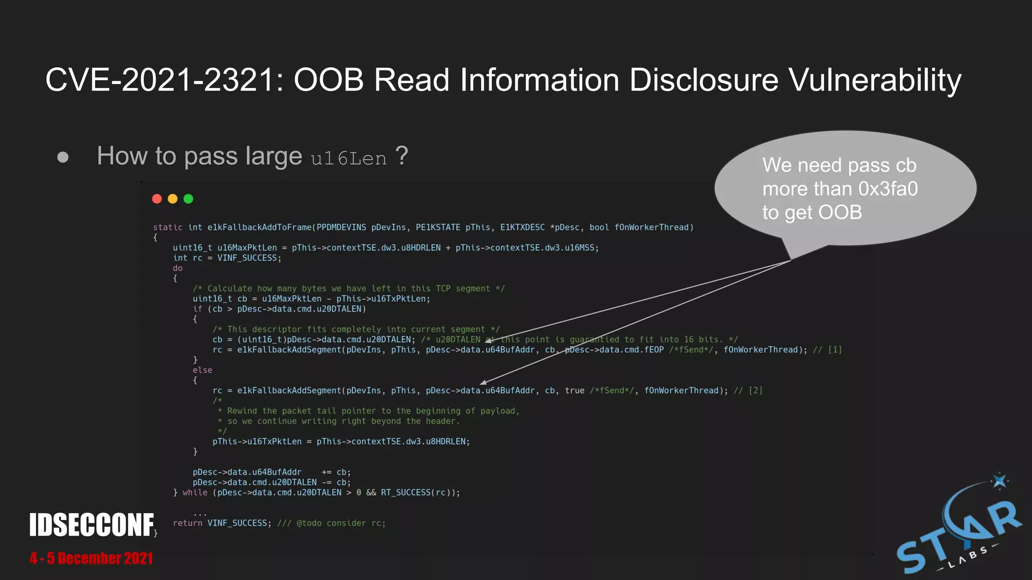 CVE-2021-2321: OOB Read Information Disclosure Vulnerability
● How to pass large u16Len ? We need pass cb
more than 0x3fa0
to get OOB
IDSECCONF
4 - 5 December 2021
 