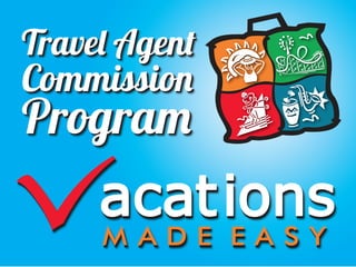 Travel Agent
Program
Commission
Travel Agent
Program
Commission
 