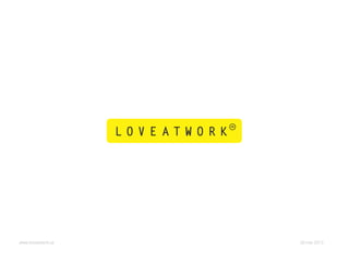 www.loveatwork.se   20 mar 2013
 