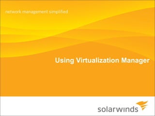 Using Virtualization Manager 