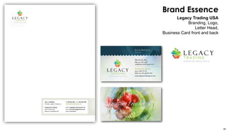 Brand Essence 
Legacy Trading USA 
Branding, Logo, 
Letter Head, 
Business Card front and back 
28 
 