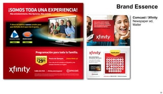 Brand Essence 
Comcast / Xfinity 
Newspaper ad, 
Mailer 
32 
 