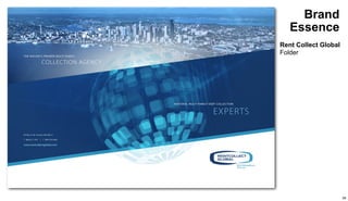 Brand 
Essence 
Rent Collect Global 
Folder 
36 
 