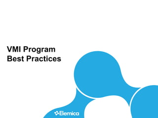 VMI Program
Best Practices
 
