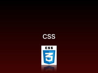 CSS 
 