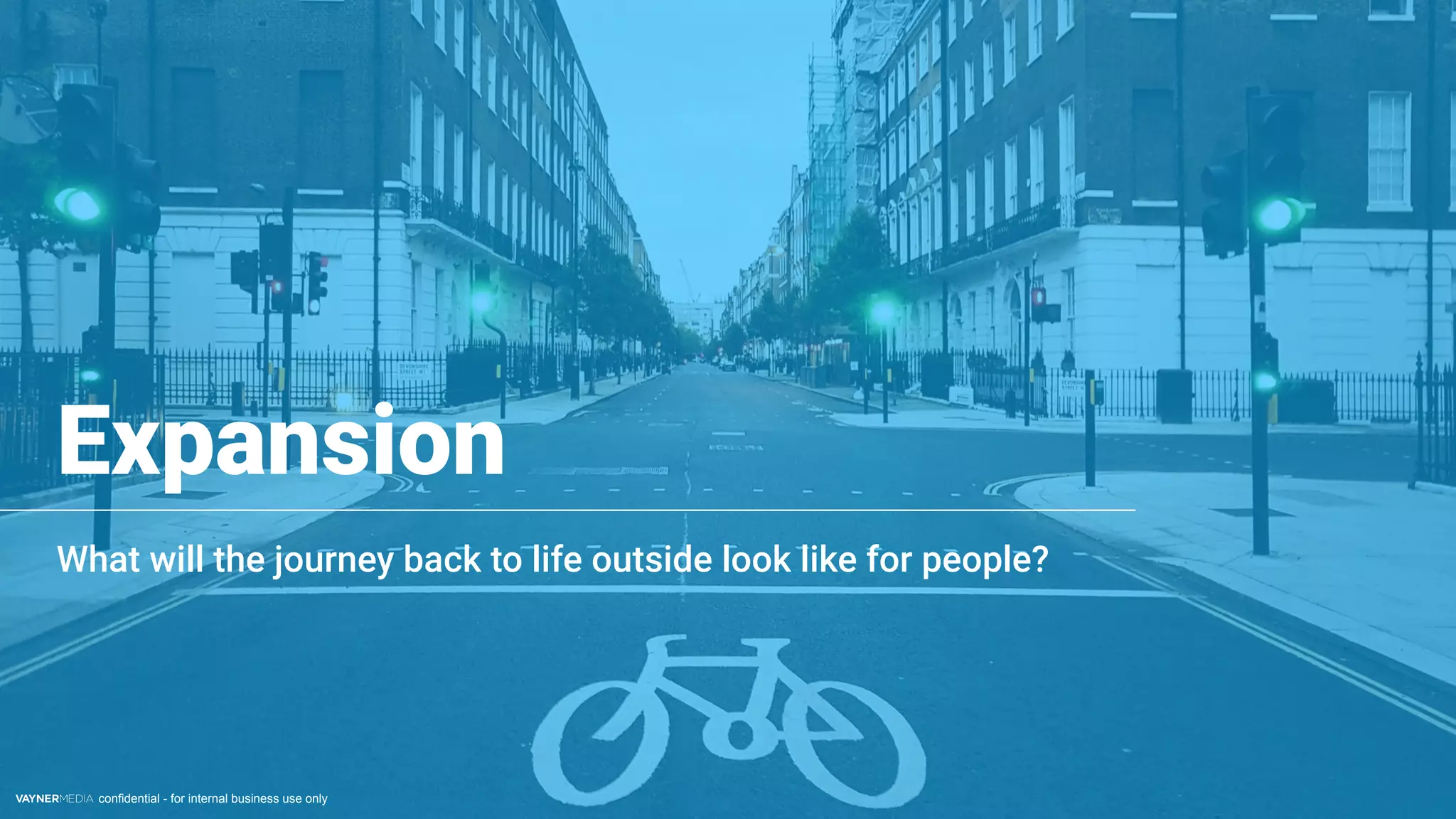 confidential - for internal business use only
Expansion
What will the journey back to life outside look like for people?
 