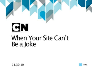 When Your Site Can’t
Be a Joke

11.30.10
 