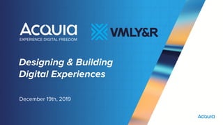 Designing & Building
Digital Experiences
December 19th, 2019
 