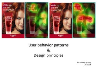 User behavior patterns
&
Design principles
Vu Phuong Hoang
2015/08
 