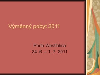 Výměnný pobyt 2011 Porta Westfalica 24. 6. – 1. 7. 2011 