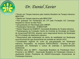 Doutor em Terapia Intensiva pelo Instituto Brasileiro de Terapia Intensiva-
IBRATI/SP.
Mestre em Terapia intensiva pela ...