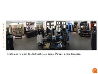 D
E
T
A
L
H
E
S
Fiz alteração no layout do solo, trabalhei com os Four Way após a mesa de entrada.
 