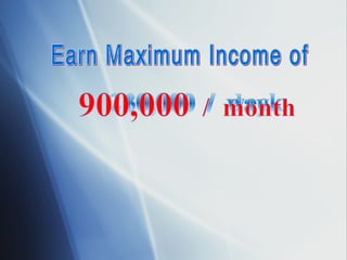 Earn Maximum Income of 