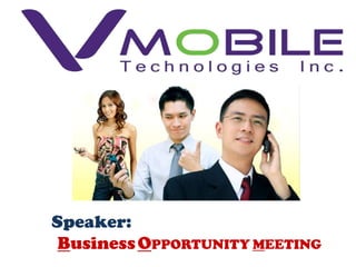 Speaker:
 Business OPPORTUNITY MEETING
 